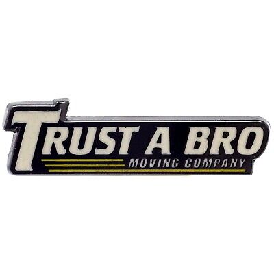 Trust a Bro Moving Company Pin