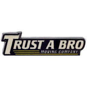 Trust a Bro Moving Company Pin